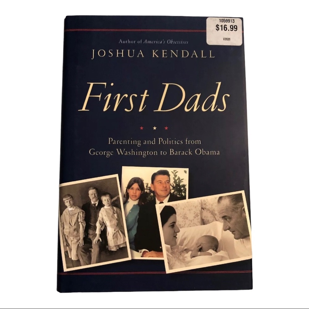 3/$24 First Dads: Parenting and Politics from George Washington to Barack Obama